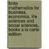 Finite Mathematics for Business, Economics, Life Sciences and Social Sciences, Books a la Carte Edition