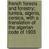 French Forests and Forestry; Tunisia, Algeria, Corsica, With a Translation of the Algerian Code of 1903