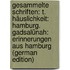 Gesammelte Schriften: T. Häuslichkeit: Hamburg. Gadsalünah: Erinnerungen Aus Hamburg (German Edition)