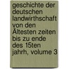 Geschichte Der Deutschen Landwirthschaft Von Den Ältesten Zeiten Bis Zu Ende Des 15ten Jahrh, Volume 3 door Karl Gottlieb Anton