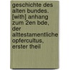 Geschichte Des Alten Bundes. [With] Anhang Zum 2En Bde, Der Alttestamentliche Opfercultus, Erster Theil door Johann Heinrich Kurtz