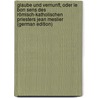 Glaube Und Vernunft, Oder Le Bon Sens Des Römisch-Katholischen Priesters Jean Meslier (German Edition) door Voltaire