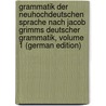 Grammatik Der Neuhochdeutschen Sprache Nach Jacob Grimms Deutscher Grammatik, Volume 1 (German Edition) door Kehrein Joseph