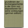 Grundlinien Der Kirchengeschichte in Der Form Von Dispositionen Für Seine Vorlesungen (German Edition) door Loofs Friedrich
