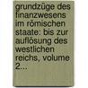 Grundzüge Des Finanzwesens Im Römischen Staate: Bis Zur Auflösung Des Westlichen Reichs, Volume 2... door Rudolf Heinrich Bernhard Bosse