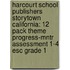 Harcourt School Publishers Storytown California: 12 Pack Theme Progress-Mntr Assessment 1-4 Esc Grade 1