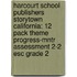 Harcourt School Publishers Storytown California: 12 Pack Theme Progress-Mntr Assessment 2-2 Esc Grade 2