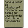 Hat Augustinus die Privatbusse? microform : ein Beitrag zur Geschichte der altkirchlichen Bussdisziplin by Poschmann