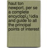Haut Ton Newport, Per Se a Complete Encyclopï¿½Dia and Guide to All the Principal Points of Interest door William Tucker Washburn