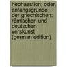 Hephaestion; Oder, Anfangsgründe Der Griechischen: Römischen Und Deutschen Verskunst (German Edition) by August Gotthold Friedrich
