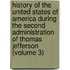 History of the United States of America During the Second Administration of Thomas Jefferson (Volume 3)