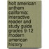 Holt American Anthem California: Interactive Reader And Study Guide Grades 9-12 Modern American History
