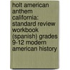 Holt American Anthem California: Standard Review Workbook (Spanish) Grades 9-12 Modern American History door Winston