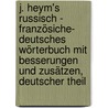 J. Heym's russisch - französiche- deutsches Wörterbuch mit Besserungen und Zusätzen, Deutscher Theil by F. Swätnoi