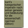 Kant's Kategorischer Imperativ nach Seiner Genesis und Bedeutung für die Wissenschaft (German Edition) door Schramm G.