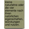 Kleine Naturlehre oder die vier Elemente nach ihren natürlichen Eigenschaften, Würckungen und Nutzen. door Jules Henri Pott