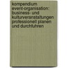 Kompendium Event-Organisation: Business- Und Kulturveranstaltungen Professionell Planen Und Durchfuhren door Thomas Kästle