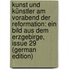 Kunst Und Künstler Am Vorabend Der Reformation: Ein Bild Aus Dem Erzgebirge, Issue 29 (German Edition) door Gurlitt Cornelius