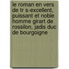 Le Roman En Vers De Tr S-Excellent, Puissant Et Noble Homme Girart De Rossilon, Jadis Duc De Bourgoigne door Anonymous Anonymous