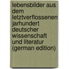 Lebensbilder Aus Dem Letztverflossenen Jarhundert Deutscher Wissenschaft Und Literatur (German Edition) door Lübker Friedrich
