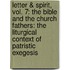 Letter & Spirit, Vol. 7: The Bible and the Church Fathers: The Liturgical Context of Patristic Exegesis