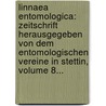 Linnaea Entomologica: Zeitschrift Herausgegeben Von Dem Entomologischen Vereine In Stettin, Volume 8... door Entomologischer Verein In Stettin