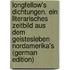 Longfellow's Dichtungen. Ein Literarisches Zeitbild aus dem Geistesleben Nordamerika's (German Edition)