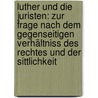 Luther Und Die Juristen: Zur Frage Nach Dem Gegenseitigen Verhältniss Des Rechtes Und Der Sittlichkeit door Kaufmann Kohler