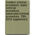 Modern Criminal Procedure, Basic Criminal Procedure, Advanced Criminal Procedure, 13th, 2012 Supplement
