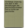 Nürnbergs Ursprung und Alter in den Darstellungen der Geschichtsschreiber und im Lichte der Geschichte by Ernst Mummenhoff