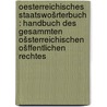 Oesterreichisches Staatswošrterbuch : Handbuch des gesammten ošsterreichischen Ošffentlichen Rechtes door Mischler