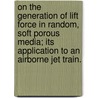 On the Generation of Lift Force in Random, Soft Porous Media; Its Application to an Airborne Jet Train. door Parisa Mirbod
