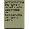 Personificierrung Des Lebens in Der Natur in Der Vasenmalerei Der Hellenistischen Zeit (German Edition) by Amelung W