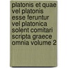 Platonis et quae vel Platonis esse feruntur vel Platonica solent comitari scripta graece omnia Volume 2 door Plato Plato
