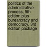 Politics of the Administrative Process, 5th Edition Plus Burearcracy and Democracy, 3rd Edition Package by Steven J. Balla