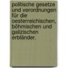 Politische Gesetze und Verordnungen für die Oesterreichischen, Böhmischen und Galizischen Erbländer. by Unknown