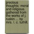 Precious Thoughts: moral and religious. Gathered from the works of J. Ruskin ... By Mrs. L. C. Tuthill.