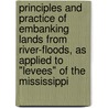 Principles and Practice of Embanking Lands from River-Floods, As Applied to "Levees" of the Mississippi door William Hewson