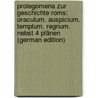 Prolegomena Zur Geschichte Roms: Oraculum. Auspicium. Templum. Regnum. Nebst 4 Plänen (German Edition) by Unknown