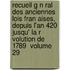 Recueil G N Ral Des Anciennes Lois Fran Aises, Depuis L'An 420 Jusqu' La R Volution de 1789 \ Volume 29