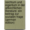 Reichtum Und Eigentum in Der Altkirchlichen Literature: Ein Beitrag Zur Sozialen Frage (German Edition) by Schilling Otto