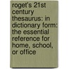 Roget's 21St Century Thesaurus: In Dictionary Form: The Essential Reference For Home, School, Or Office door Barbara Ann Kipfer