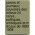 Salons Et Journaux; Souvenirs Des Milieux Litt Raires, Politiques, Artistiques Et M Dicaux de 1880 1908