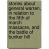 Stories about General Warren, in Relation to the Fifth of March Massacre, and the Battle of Bunker Hill door Rebecca Warren Brown