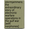 Stormjammers: The Extraordinary Story of Electronic Warfare Operations in the Gulf War [With Earphones] by William Robert Stanek