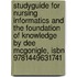 Studyguide For Nursing Informatics And The Foundation Of Knowledge By Dee Mcgonigle, Isbn 9781449631741