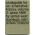 Studyguide For Us: A Narrative History, Volume 2: Since 1865 By James West Davidson, Isbn 9780077236212