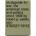 Studyguide For War, The American State, And Politics Since 1898 By Robert P. Saldin, Isbn 9780521119153