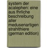 System der Acalephen: eine aus fhrliche Beschreibung aller medusenartigen Strahlthiere (German Edition) door Friedrich Eschscholtz Johann