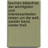 Taschen-Bibliothek der wichtigsten und interessantesten Reisen um die Welt, Zweiter Band, Vierter Theil door Joachim Heinrich Jäck